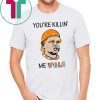 The Sandlot you're killin’ me vols Tee Shirt