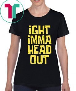 IGHT Imma Head Out Meme Classic T-Shirt