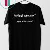 Against abortion have a vasectomy Unisex T-Shirt