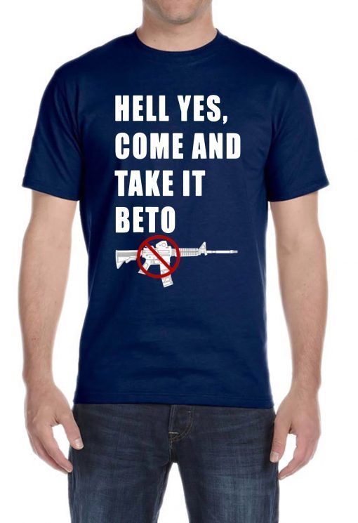 hell yes, come and take it beto For Gift T-Shirt