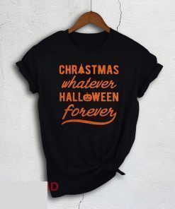 Womens Christmas Whatever Halloween Forever Shirt