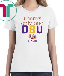 There’s Only One DBU LSU Tigers Football Tee Shirt