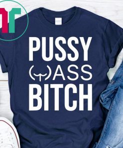 Anti Trump President Pussy Ass Bitch T-Shirt For Mens Womens