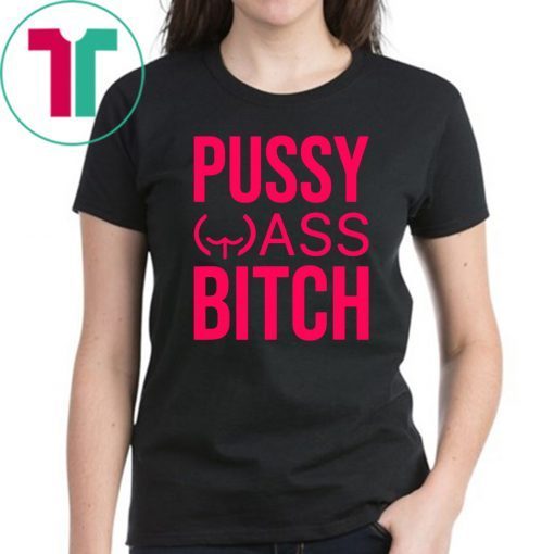 Anti Trump President Pussy Ass Bitch Unisex Tee Shirt