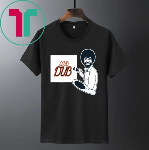 Original BOB ROSS CLUB DUB TShirt