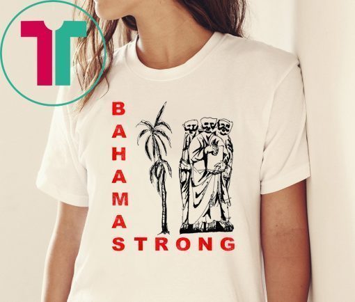 Bahamas Strong Dorian Hurricane Unisex 2019 Tee Shirt