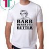 Barb Deserved Better Shirt