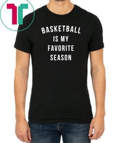 Basketball Is My Favorite Season sweatshirt