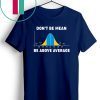 Bell Curve Don’t Be Mean Be Above Average Tee Shirt