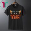 Bernie Sanders Bern Baby Bern Shirt