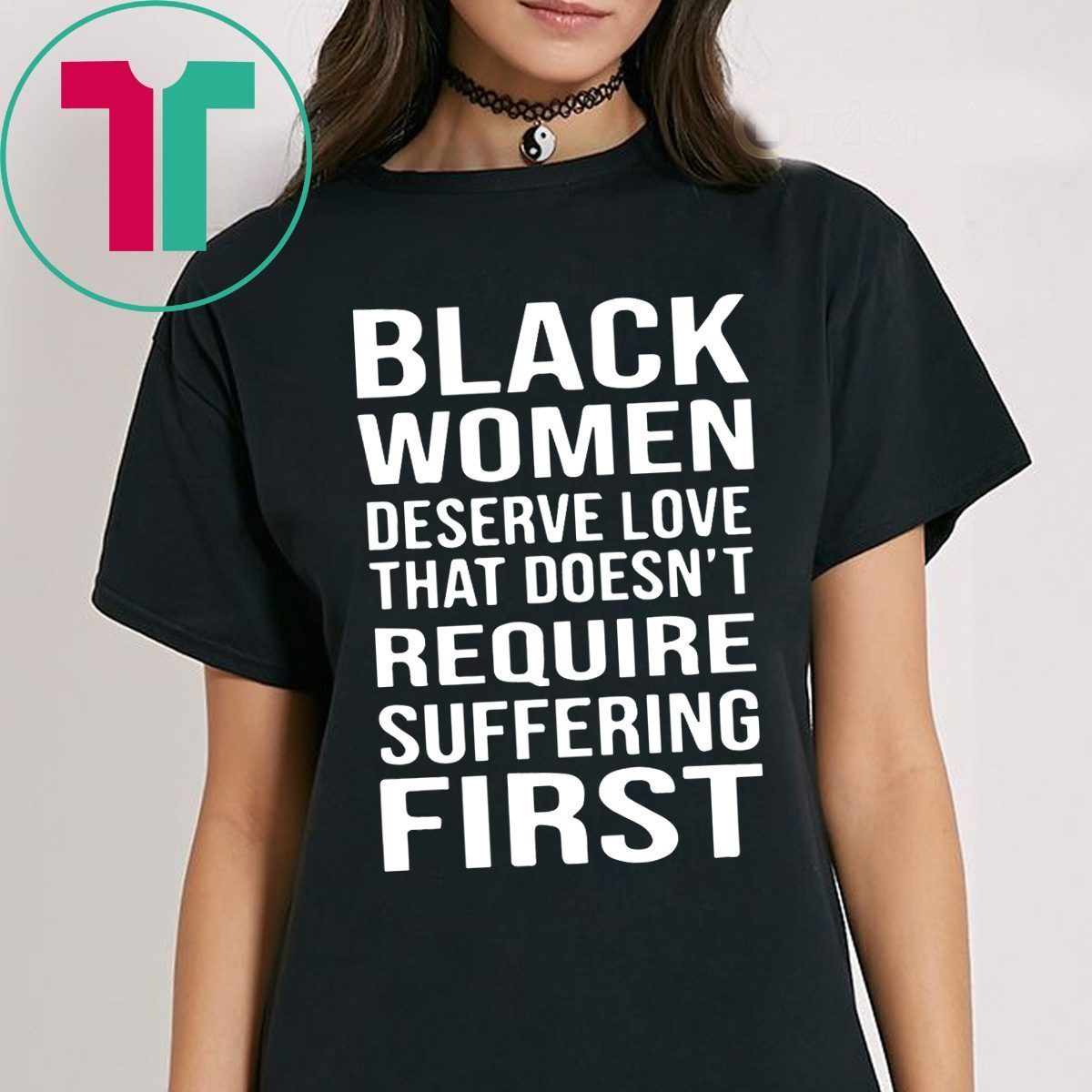 Black Woman Deserve Love That Doesn’t Require Suffering First Shirt ...