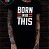 Born Into This Brown Cleveland Brown Shirt