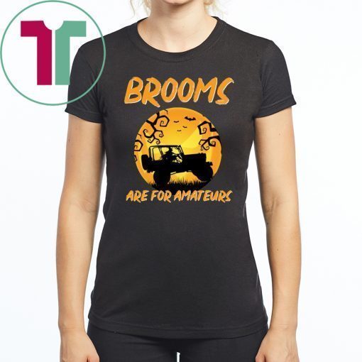 Brooms Are For Amateurs Funny Jeep Halloween T-Shirt