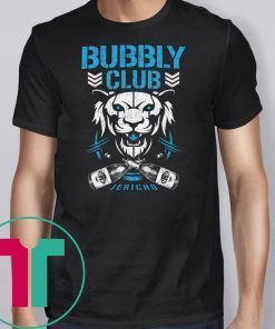 Bubbly club Chris jericho Shirt