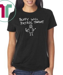 Buffy Will Patrol Tonight Shirt