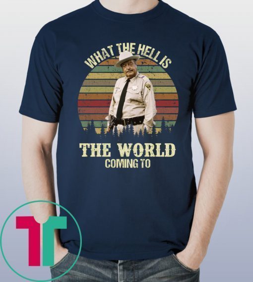 Buford T Justice what the hell is the world coming to shirt