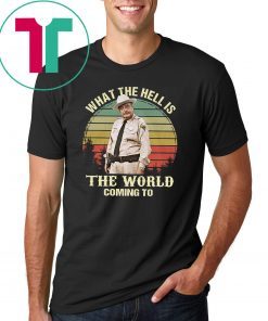 Buford T Justice what the hell is the world coming to vintage shirt