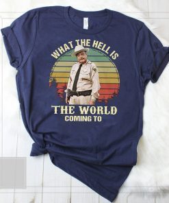 Buford T Justice what the hell is the world coming to vintage shirt