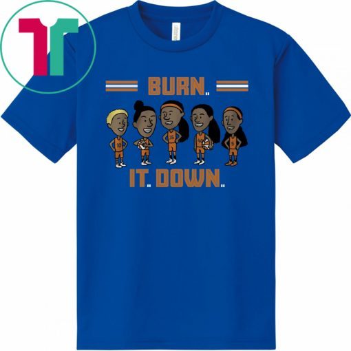 Burn It Down Courtney Williams Alyssa Thomas Jonquel Jones Shekinna Stricklen Jasmine Thomas Shirt