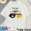 But First Coffee Central Perk and Luke’s Funny T-Shirt