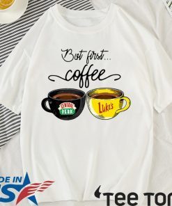 But First Coffee Central Perk and Luke’s Funny T-Shirt