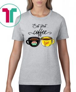 But First Coffee Central Perk and Luke’s Funny T-Shirt