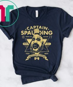 Captain Spaulding Freak Of Nature You Best Shirt