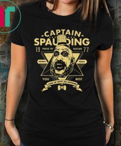 Captain Spaulding Freak Of Nature You Best Shirt