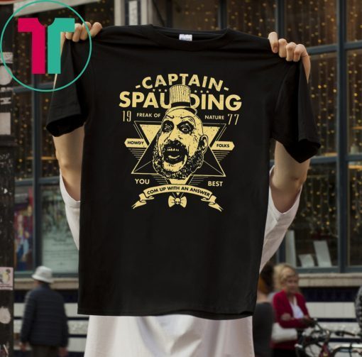 Captain Spaulding Freak Of Nature You Best Shirt