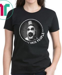 Captain Spaulding I hate people shirt