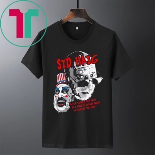 Captain Spaulding Sid Haig Never Turn Your Back Shirt