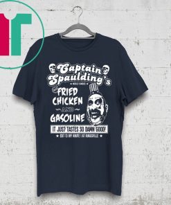 Captain Spaulding’s fried chicken and gasoline shirt