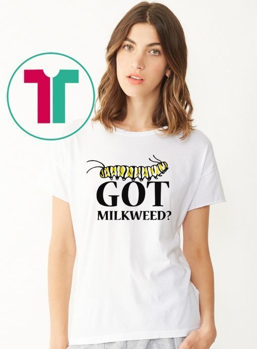 Caterpillars Got Milkweed shirt