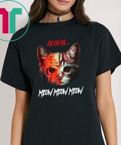 Ch ch ch Meow Meow Halloween Scary Cat T-Shirt