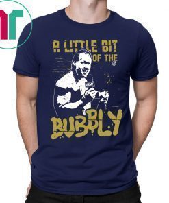 Chris Jericho A Little Bit Of The Bubbly Shirt