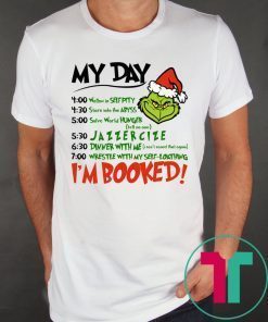 Christmas Grinch My Day I’m Booked Shirt