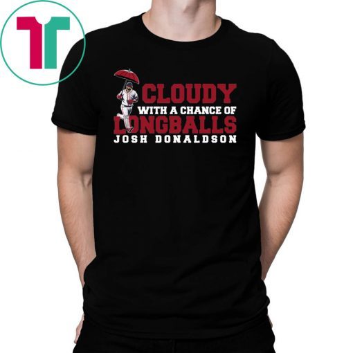 Cloudy with a chance of Longballs Josh Donaldson shirt