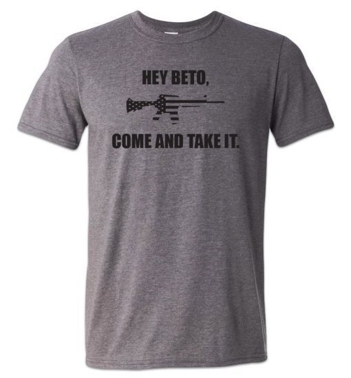 Come and Take It Beto Shirt Pro Gun Rights Molon Labe Trump 2020 Tee Shirt