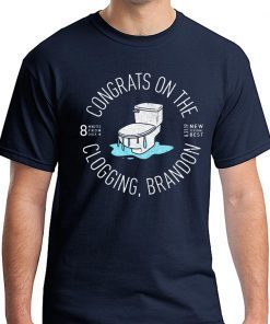 Congrats On The Clogging, Brandon Tee Shirt