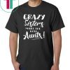 Crazy sisters make the best aunts shirt