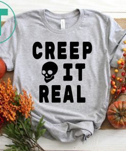 Creep it Real Halloween Shirt