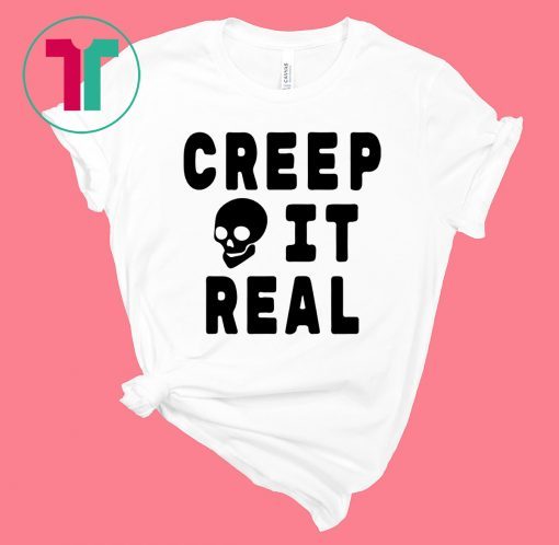 Creep it Real Halloween Shirt