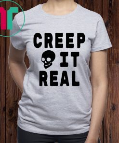 Creep it Real Halloween Shirt