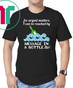 Cruise Message in a Bottle Reach Me Funny Shirt