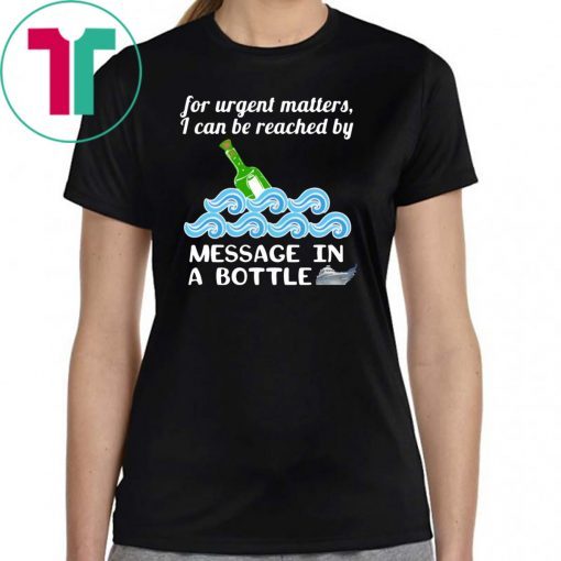 Cruise Message in a Bottle Reach Me Funny Shirt