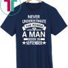 Buy Never underestimate A man born in September Birthday Gift T-Shirt