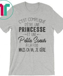 C’est compliqué d’etre une princesse et une petite soeur a la fois shirt