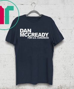 DAN MCCREADY FOR US CONGRESS T-Shirt