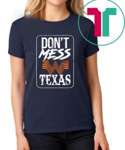 DON'T MESS WITH TEXAS WHATABURGER SHIRT
