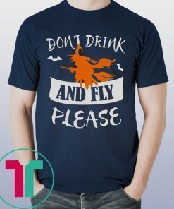 HALLOWEEN DON’T DRINK AND FLY PLEASE T-SHIRT